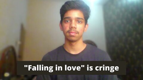 "Falling in love" is cringe