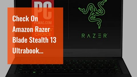 Check On Amazon Razer Blade Stealth 13 Ultrabook Gaming Laptop: Intel Core i7-1165G7 4 Core, NV...