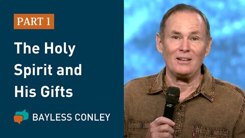 The Holy Spirit and His Gifts (1/4) | Bayless Conley
