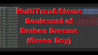 MultiTrax&Stems - Boulevard Of Broken Dreams (Green Day)