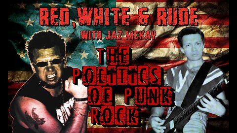 Red White & Rude "The Politics of Punk Rock"
