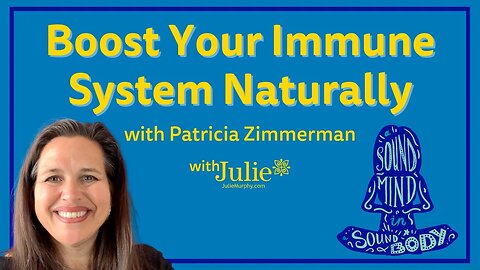 Boost Your Immune System Naturally: The Best Ways to Improve Your Health with Patricia Zimmerman