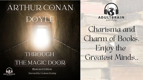 Clip - Arthur Conan Doyle. Through the Magic Door. Charm of Books and the Greatest Minds. Charisma