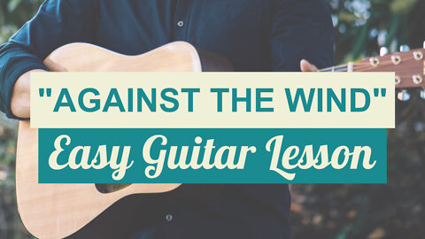 "Against the Wind" Easy Song Lesson - Bob Seger