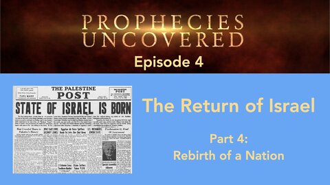 Prophecies Uncovered Ep. 4: Rebirth of a Nation