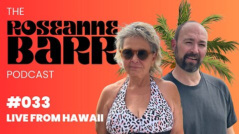 Roseanne Live From Hawaii!!! | The Roseanne Barr Podcast: Episode 33
