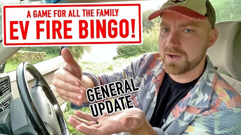 General Update... Introducing EV Car Fire Bingo and much more!