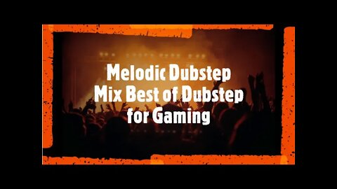 Melodic Dubstep Mix Best of Dubstep for Gaming