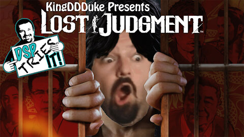 DSP Tries It: Lost Judgment - Presented by KingDDDuke