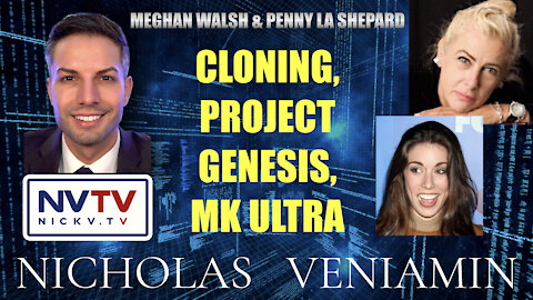 Meghan Walsh & Penny LA Shepard Discusses Cloning, Project Genesis & MK Ultra with Nicholas Veniamin
