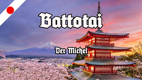 Battotai - Sung by a German - Der Michel - Japanese Patriotic March