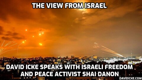 A View From Israel: David Icke talks with Israeli freedom and peace activist Shai Danon (Powerful)