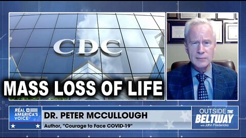 Dr. McCullough speaks with John Fredericks: MASS LOSS OF LIFE: CDC Failures and False Claims