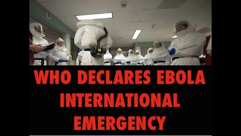 WHO Declares Ebola Outbreak International Emergency, Latest July 20, 2019