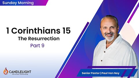 The Resurrection | Pastor Paul Van Noy | 02/25/24 - Edited
