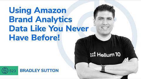 Using Amazon Brand Analytics Data Like You Never Have Before! | SSP #523
