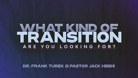What Kind of Transition Are You Looking For - Sunday 1st Service