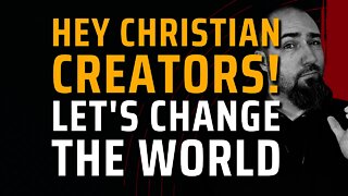 How Christian Creators Can Change the Online World Together
