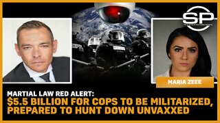 Martial Law Red Alert: $5.5 Billion For Cops To Be Militarized, Prepared To Hunt Down Unvaxxed