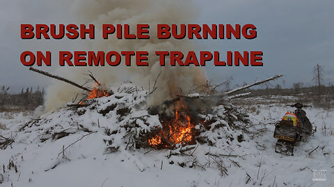 Burning Brush Piles on Remote Trapline