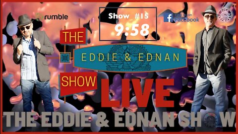 The Eddie & Ednan Show #15