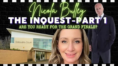 NICOLA BULLEY | INQUEST DAY ONE | PART 1 | PIECING THE PUZZLE TOGETHER |