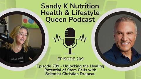 Episode 209 - Unlocking the Healing Potential of Stem Cells with Scientist Christian Drapeau