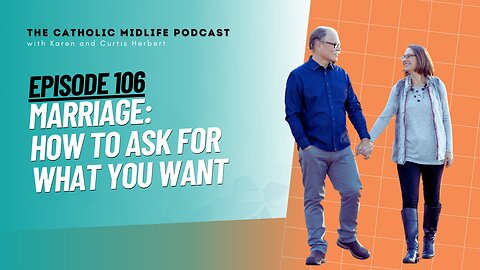 106 | Marriage: How to ask for what you want | The Catholic Midlife Podcast