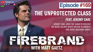 Episode 169 LIVE: The Unprotected Class (feat. Jeremy Carl) – Firebrand with Matt Gaetz