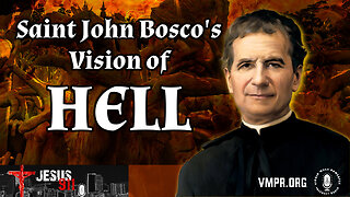 16 Feb 24, Jesus 911: Saint John Bosco's Vision of Hell