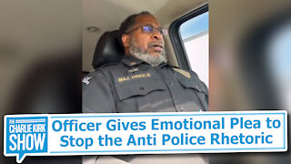 Officer Gives Emotional Plea to Stop the Anti Police Rhetoric