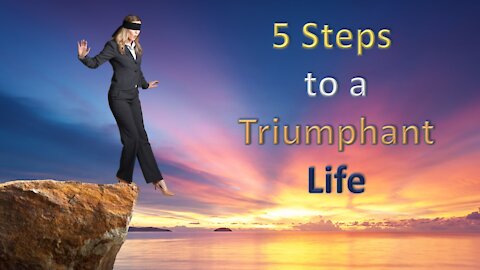 5 Steps to a Triumphant Life