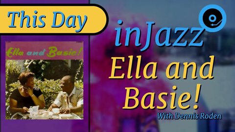 Ella and Basie! - Ella Fitzgerald and Count Basie record first album together - July 15th 1963