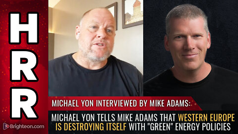 Michael Yon tells Mike Adams that Western Europe is DESTROYING itself with "green" energy policies
