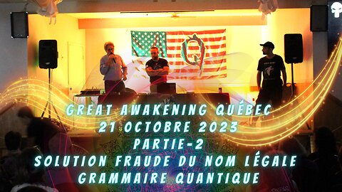 Partie 2- Conférence 21 Octobre Great Awakening Québec