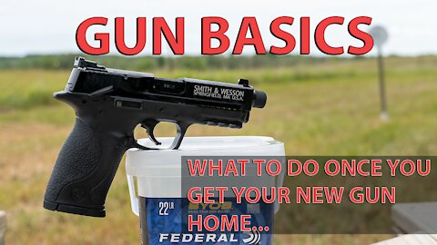 Gun Basics: The first step when bringing home a new gun.