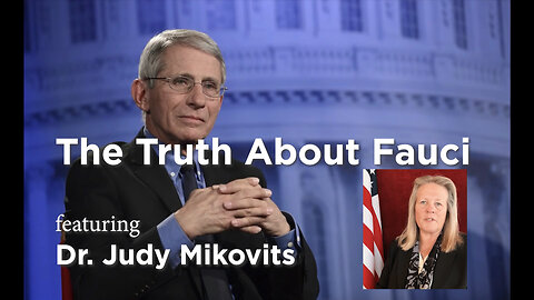 Dr. Judy Mikovits - The Truth About Fauci
