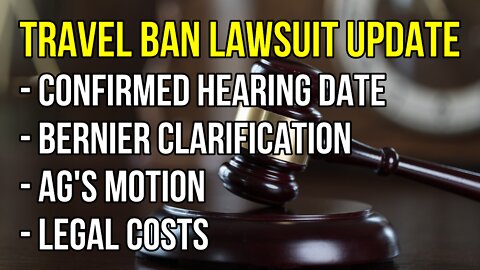 Travel Ban Lawsuit update - Official hearing date and Bernier clarification