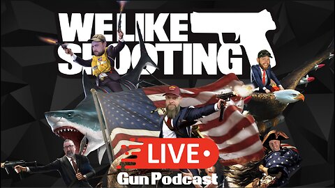We Like Shooting 554 (Gun Podcast)