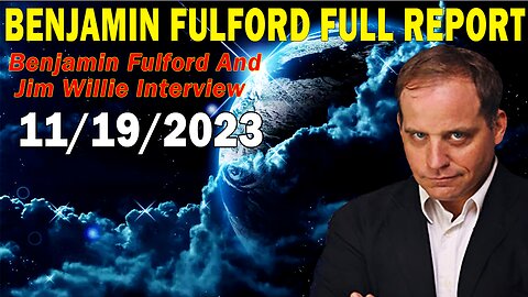 Benjamin Fulford Full Report Update November 19, 2023 - Benjamin Fulford & Jim Willie