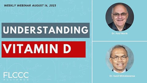 Understanding Vitamin D ― FLCCC Weekly Update (Aug 16, 2023)