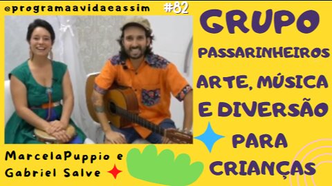 #21 - GRUPO PASSARINHEIROS - Arte, Música e Diversão com Marcela Puppio e Gabriel Salve - 20/2/21