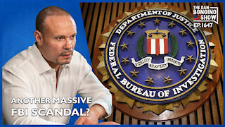 Ep. 1647 Another Massive FBI Scandal? - The Dan Bongino Show