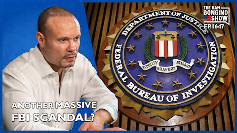 Ep. 1647 Another Massive FBI Scandal? - The Dan Bongino Show