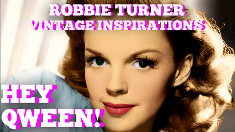 Robbie Turner's Vintage Movie Star Inspiration : Hey Qween! BONUS