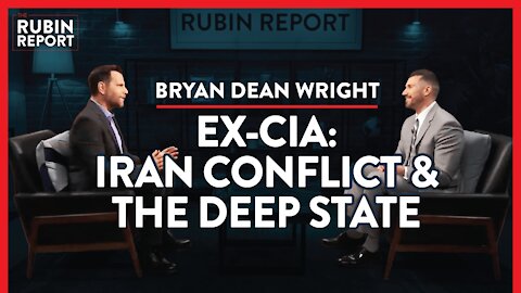 Ex CIA: Iran's Next Move & Exposing The Deep State | Bryan Dean Wright | POLITICS | Rubin Report