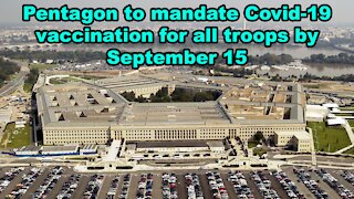 Pentagon to mandate Covid-19 vaccination for all troops by September 15 - Just the News Now