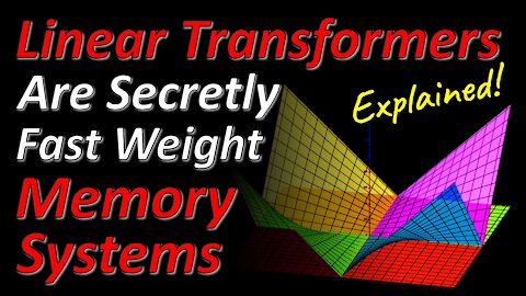 Linear Transformers Are Secretly Fast Weight Memory Systems (Machine Learning Paper Explained)