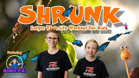 SHRUNK - Larger Than Life Workout For Kids - Featuring BOBO PE