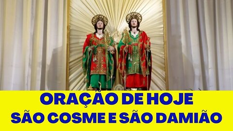 ORAÇÃO DE HOJE: ORAÇÃO A SÃO COSME E SÃO DAMIÃO.